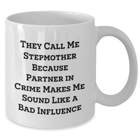 Load image into Gallery viewer, Funny Stepmother Gifts from Men to Step Mom - &#39;They Call Me Stepmother Because Partner In Crime Makes Me Sound Like A Bad Influence&#39; White Coffee Mug for Father&#39;s Day - Additional
