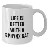 Load image into Gallery viewer, Sphynx Cat Lovers&#39; White Coffee Mug, Funny Quote Life Is Better With A Sphynx Cat, Gifts from Family for Dad on Father&#39;s Day - Additional
