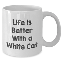 Load image into Gallery viewer, White Cat Lover&#39;s Funny Gift, &#39;Life Is Better With A White Cat&#39;, Unique White Coffee Mug for Dad, Funny White Cat Gifts for Men, White Cat Enthusiasts&#39; Gifts from Friends, Family, or Coworkers - Additional

