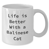 Load image into Gallery viewer, Balinese Cat Lovers Gift, White Coffee Mug, Life Is Better With A Balinese Cat Funny Quote, Father&#39;s Day Unique Gifts from Family - Additional
