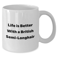 Load image into Gallery viewer, Life Is Better with a British Semi-Longhair Cat Gifts for Men - White Coffee Mug for Father&#39;s Day from Family - Additional
