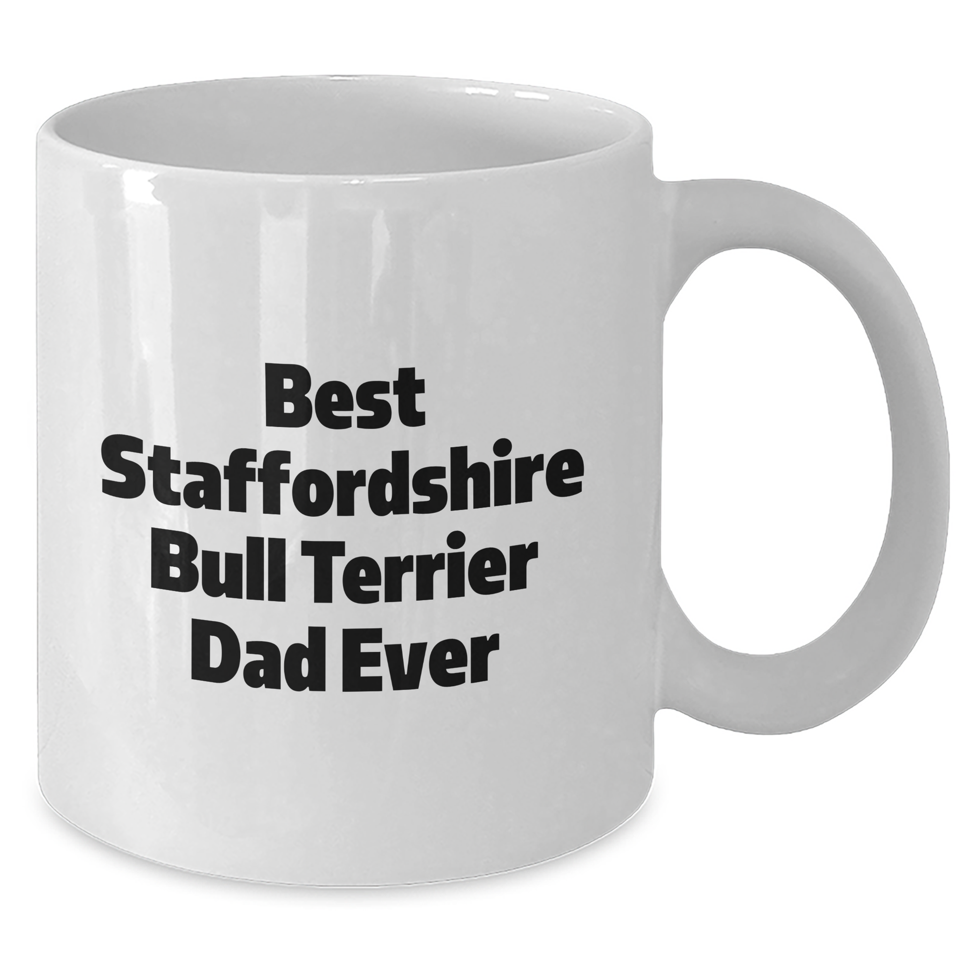 Funny Staffordshire Bull Terrier Dog Gifts for Dad - White Coffee Mug, 'Best Staffordshire Bull Terrier Dad Ever' Quote - Gifts from Family, Unique Father's Day Unique Gifts for Men, Dad - Additional