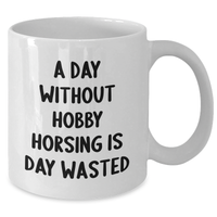Load image into Gallery viewer, Hobby Horsing Funny Quote White Coffee Mug, Gifts from Men to Hobby Horsing Enthusiasts, Perfect for Father&#39;s Day, 11oz or 15oz Capacity - Additional
