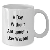 Load image into Gallery viewer, Antiquing Enthusiasts Gifts, Funny Quote White Coffee Mug, Father's Day Unique Gifts from Friends to Family - Additional
