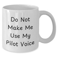Load image into Gallery viewer, Pilot Humor Gifts from Mom - White Coffee Mug for Pilot Lovers, Funny Quote: &#39;Do Not Make Me Use My Pilot Voice&#39;, Microwave &amp; Dishwasher Safe, 11oz or 15oz - Additional
