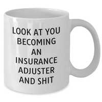 Load image into Gallery viewer, Funny Insurance Adjuster Gifts - White Coffee Mug for Dad - Gifts from Family - Look At You Becoming An Insurance Adjuster And Shit, Insurance Adjuster Mug, Father&#39;s Day Unique Gifts - Additional
