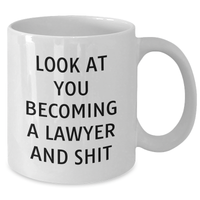 Load image into Gallery viewer, Funny Lawyer Gifts from Friends for Mother&#39;s Day - &#39;Look At You Becoming A Lawyer And Shit&#39; White Coffee Mug, 11oz or 15oz Ceramic, Microwave and Dishwasher Safe - Additional
