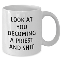 Load image into Gallery viewer, Funny Priest Gifts for Men from Daughter - White Coffee Mug with Look At You Becoming A Priest And Shit Quote, Father&#39;s Day Unique Gifts - Additional
