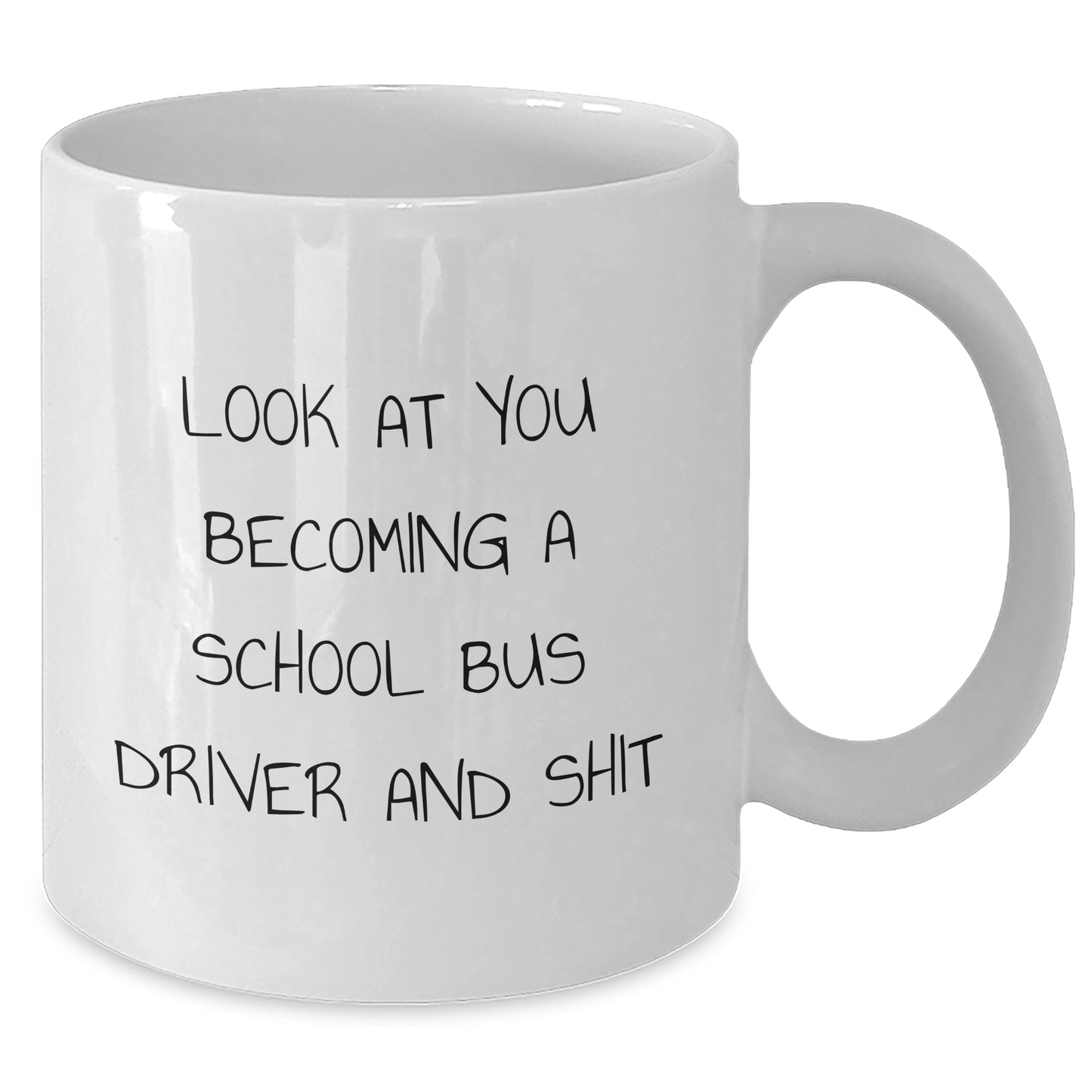 Funny School Bus Driver Gifts, White Coffee Mug for Dad, 'Look At You Becoming A School Bus Driver And Shit' - Gifts from Family to School Bus Driver - Additional