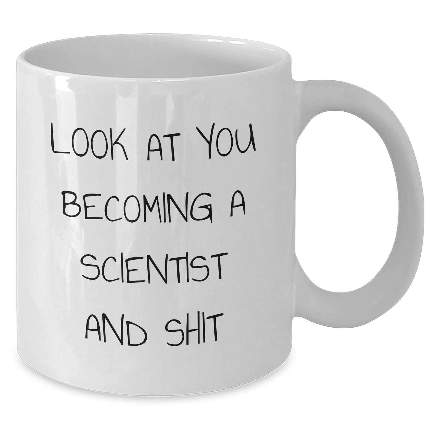 Funny Scientist White Coffee Mug Gifts from Family - 'Look At You Becoming A Scientist And Shit' - Unique Scientist Mom's Day Gifts for Her - Additional