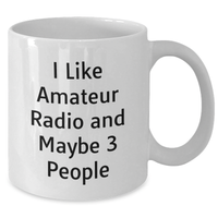 Load image into Gallery viewer, Funny Amateur Radio Gifts for Men from Friends - &#39;I Like Amateur Radio And Maybe 3 People&#39; White Coffee Mug for Father&#39;s Day - Additional
