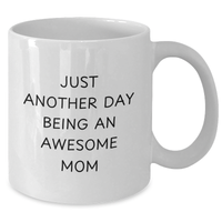 Load image into Gallery viewer, Awesome Mom Gifts from Family, Funny White Coffee Mug for Her on Father&#39;s Day, &#39;Just Another Day Being An Awesome Mom&#39; Quote, 11oz or 15oz Capacity, Ceramic, Microwave and Dishwasher Safe - Additional
