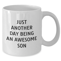Load image into Gallery viewer, Funny Son Gifts, White Coffee Mug, Just Another Day Being An Awesome Son, Father&#39;s Day Unique Gifts from Mom, Dad, or Friends to Son - Additional
