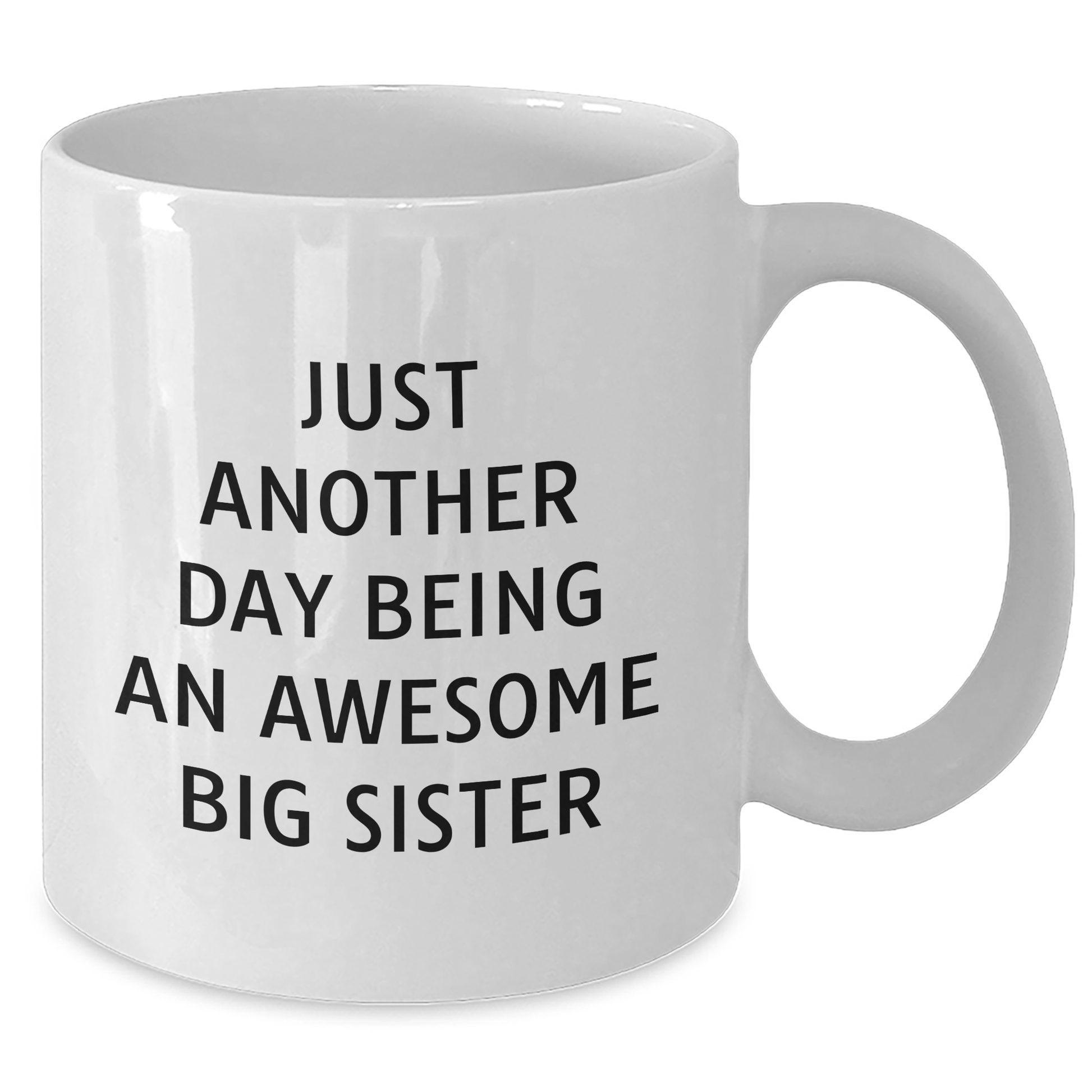 Big Sister Gifts from Friends - Just Another Day Being An Awesome Big Sister White Coffee Mug, Father's Day Unique Gifts - Additional