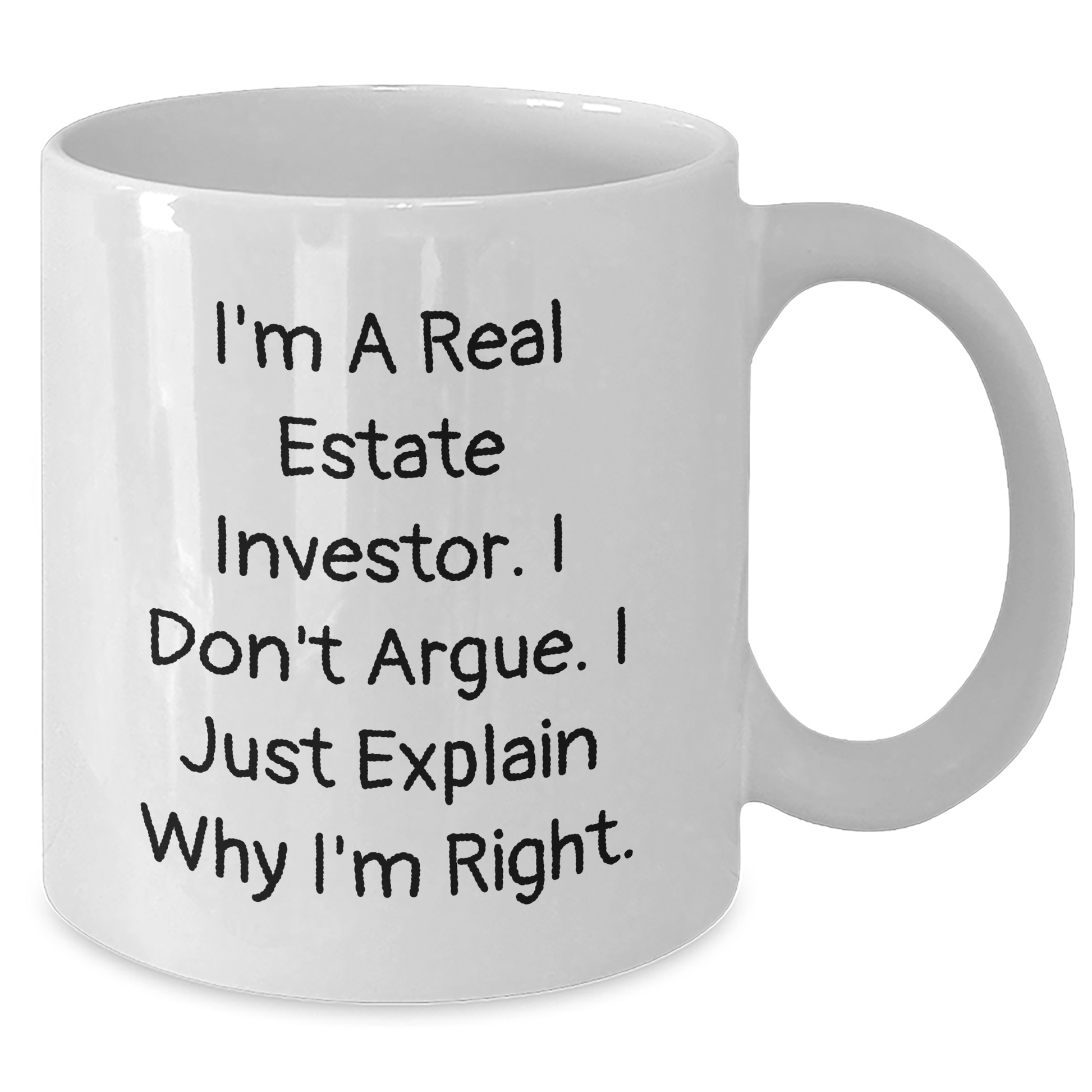 Real Estate Investor Gifts Funny White Coffee Mugs from Family to Men, 'I Don't Argue, I Just Explain Why I'm Right' for Father's Day, Unique Gifts for Real Estate Investors, 11oz or 15oz Ceramic Mug - Additional