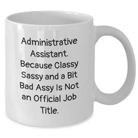 Load image into Gallery viewer, Funny Administrative Assistant Gift Quotes White Coffee Mugs for Men Gifts from Family on Father&#39;s Day, Administrative Assistant Appreciation, and More - 11oz or 15oz Capacity - Additional
