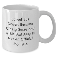 Load image into Gallery viewer, Funny School Bus Driver Gifts, &#39;Classy Sassy And A Bit Fearlessy&#39; White Coffee Mug for Father&#39;s Day, Gifts from Men to School Bus Driver - Additional
