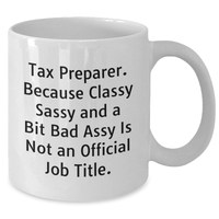 Load image into Gallery viewer, Tax Preparer Gifts, Funny Quote White Coffee Mug, Gifts from Friends for Tax Preparer Graduation Unique Gifts - Additional
