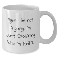 Load image into Gallery viewer, Agent Humor Graduation Gifts from Friends - &#39;I&#39;m Not Arguing. I&#39;m Just Explaining Why I&#39;m Right.&#39; Funny White Coffee Mug - Additional
