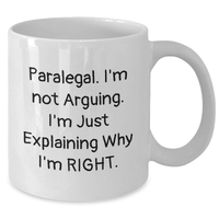Load image into Gallery viewer, Paralegal Humor Graduation Gifts from Friends to Family - White Coffee Mug, 11oz or 15oz, Ceramic, Funny Quote 'I'm Not Arguing, I'm Just Explaining Why I'm Right' - Additional
