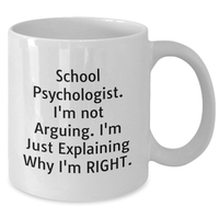Load image into Gallery viewer, Funny School Psychologist Gifts from Family - I&#39;m Not Arguing, Just Explaining White Coffee Mug for Dad, Father&#39;s Day Unique Presents for School Psychologist Men - Additional
