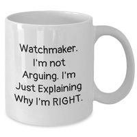 Load image into Gallery viewer, Watchmaker Humor Gifts from Friends or Family, Funny White Coffee Mug for Watchmaker, Mother&#39;s Day Unique Gifts - Additional

