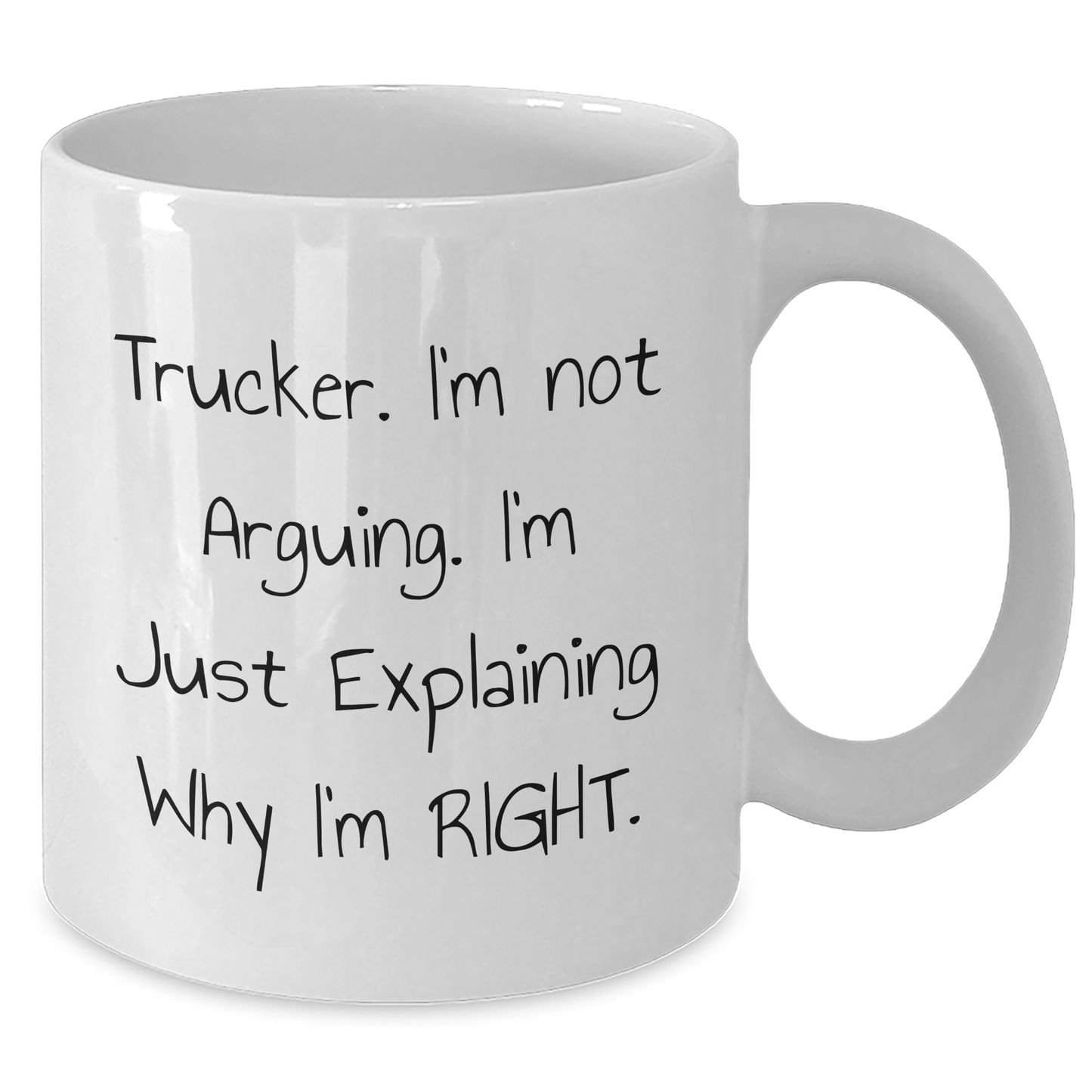 Trucker Humor White Coffee Mug Gifts from Friends and Family for Men - Funny Quote 'I'm Not Arguing. I'm Just Explaining Why I'm Right.' - Father's Day Unique Gifts - Additional