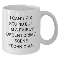 Load image into Gallery viewer, Funny Crime Scene Technician Gifts for Men - I Can&#39;t Fix Stupid But I&#39;m A Fairly Decent Crime Scene Technician White Coffee Mug, Father&#39;s Day Unique Gifts from Friends - Additional
