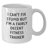 Load image into Gallery viewer, Funny Fitness Trainer Gifts from Dad, &#39;I Can&#39;t Fix Stupid But I&#39;m A Fairly Decent Fitness Trainer&#39; White Coffee Mug, Perfect for Father&#39;s Day, Gifts for Men - Additional
