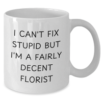 Load image into Gallery viewer, Funny Florist White Coffee Mug Gifts from Men to Florist Friends for Father&#39;s Day - Additional
