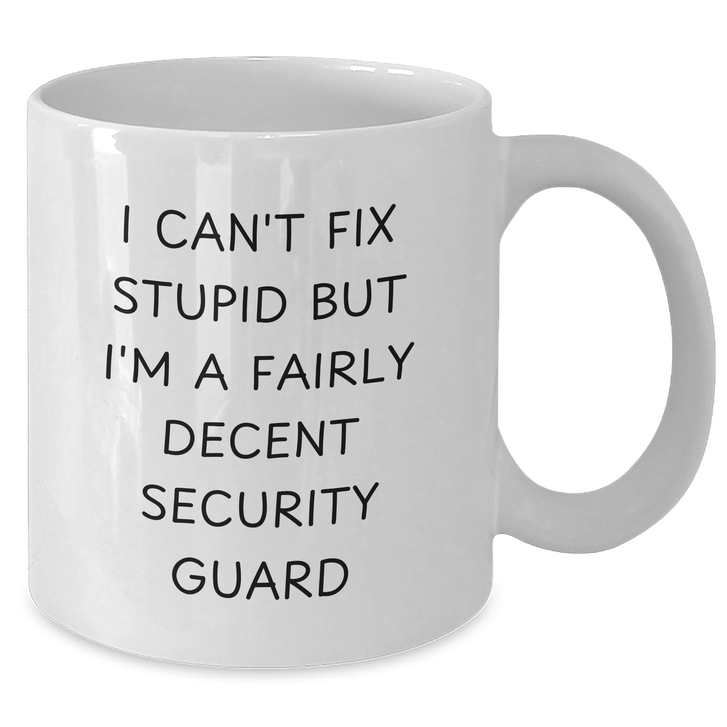 Funny Security Guard Mugs, Gifts from Men to Security Guard, White Coffee Mug, 'I Can't Fix Stupid But I'm A Fairly Decent Security Guard', Father's Day Unique Gifts - Additional