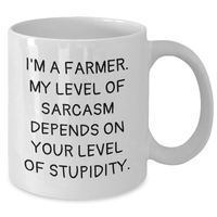Load image into Gallery viewer, Funny Farmer Gifts, White Coffee Mug for Mother&#39;s Day - &#39;I&#39;m A Farmer, My Sarcasm Depends On Your Stupidity&#39; - Additional
