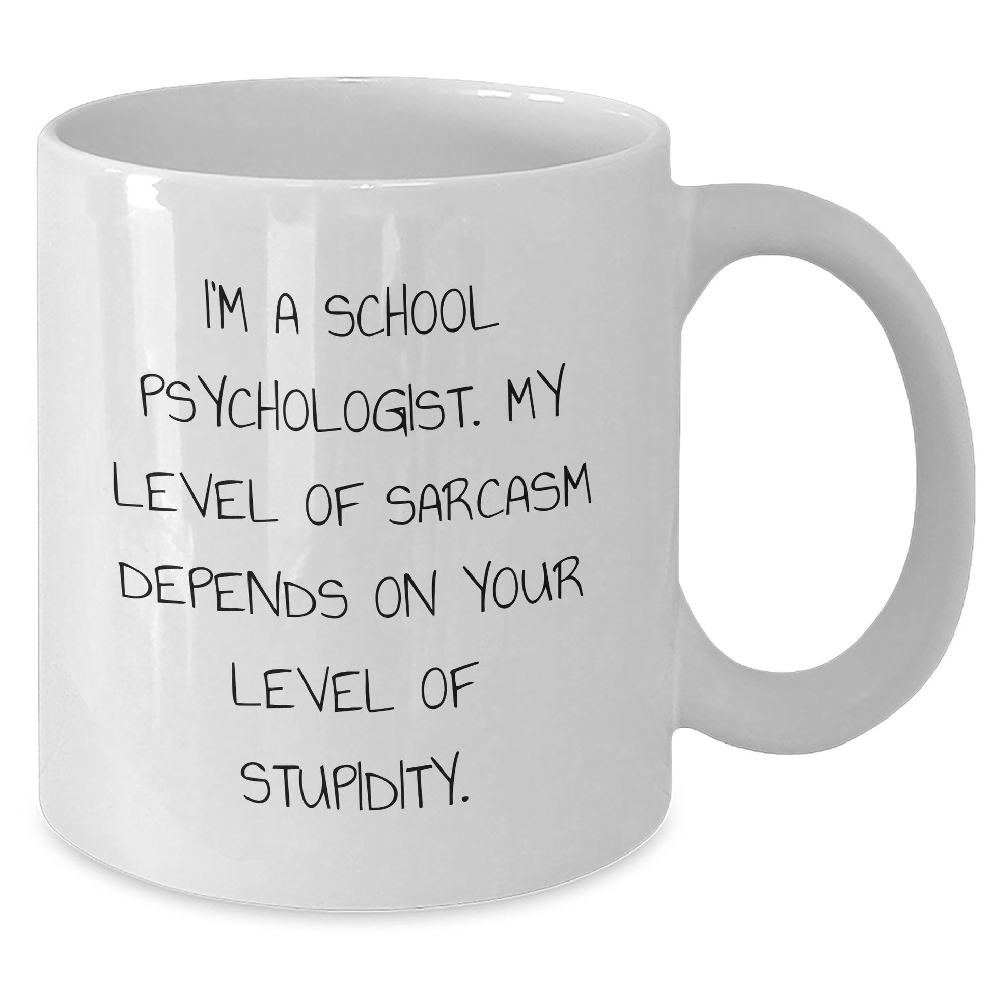 Funny School Psychologist Gifts - 'I'm A School Psychologist. My Level Of Sarcasm Depends On Your Level Of Stupidity.' White Coffee Mug for Men, Women, Coworkers, Family from School Psychologist - Additional