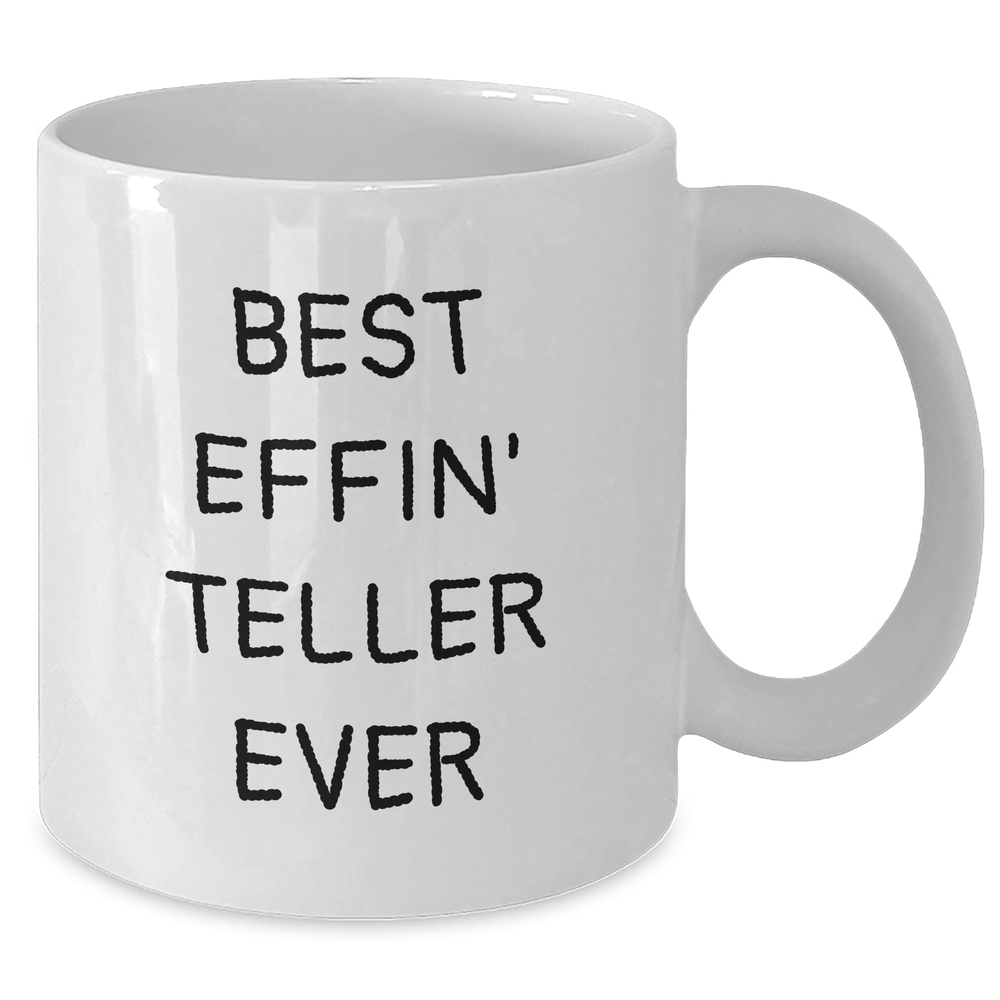 Funny Teller White Coffee Mug Gifts from Friends and Family for Father's Day - Best Effin' Teller Ever - Additional