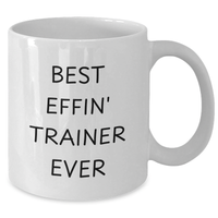 Load image into Gallery viewer, Funny Trainer Gifts from Men for Best Effin' Trainer Ever White Coffee Mug, Perfect for Mother's Day - Additional
