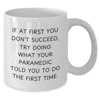 Load image into Gallery viewer, Funny Rescue Worker Gifts from Dad to Rescue Worker - If At First You Don&#39;t Succeed, Try Doing What Your Rescue Worker Told You To Do The First Time. White Coffee Mug for Father&#39;s Day - Additional
