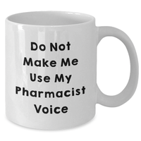 Load image into Gallery viewer, Funny Pharmacist Gifts from Friends - Do Not Make Me Use My Pharmacist Voice White Coffee Mug for Mom&#39;s Day - Additional
