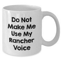 Load image into Gallery viewer, Funny Rancher Gifts from Men - Do Not Make Me Use My Rancher Voice White Coffee Mug for Rancher, Mother&#39;s Day Unique Gifts for Women - Additional
