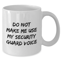 Load image into Gallery viewer, Funny Security Guard Gifts, Do Not Make Me Use My Security Voice, White Coffee Mug, Mother&#39;s Day Unique Gifts from Family - Additional
