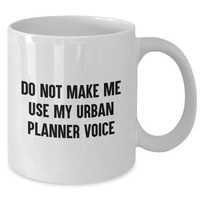 Load image into Gallery viewer, Funny Urban Planner Gifts from Friends for Mom - White Coffee Mug, &#39;Do Not Make Me Use My Urban Planner Voice&#39;, Urban Planner Humor, Mother&#39;s Day Unique Gifts - Additional
