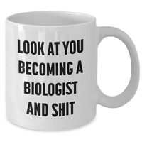 Load image into Gallery viewer, Funny Biologist Gifts for Her, White Coffee Mug, Look At You Becoming A Biologist And Shit, Gifts from Friends for Mother&#39;s Day - Additional
