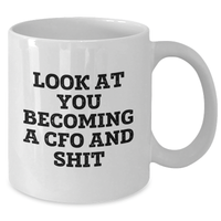 Load image into Gallery viewer, Funny CFO Gifts from Friends, 'Look At You Becoming A CFO And Shit' White Coffee Mug for Graduation - Additional
