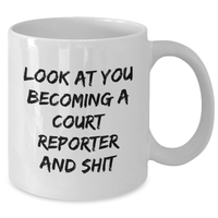 Load image into Gallery viewer, Funny Court Reporter Gifts for Men, White Coffee Mug, &#39;Look At You Becoming A Court Reporter And Shit&#39;, Father&#39;s Day Unique Gifts from Family - Additional
