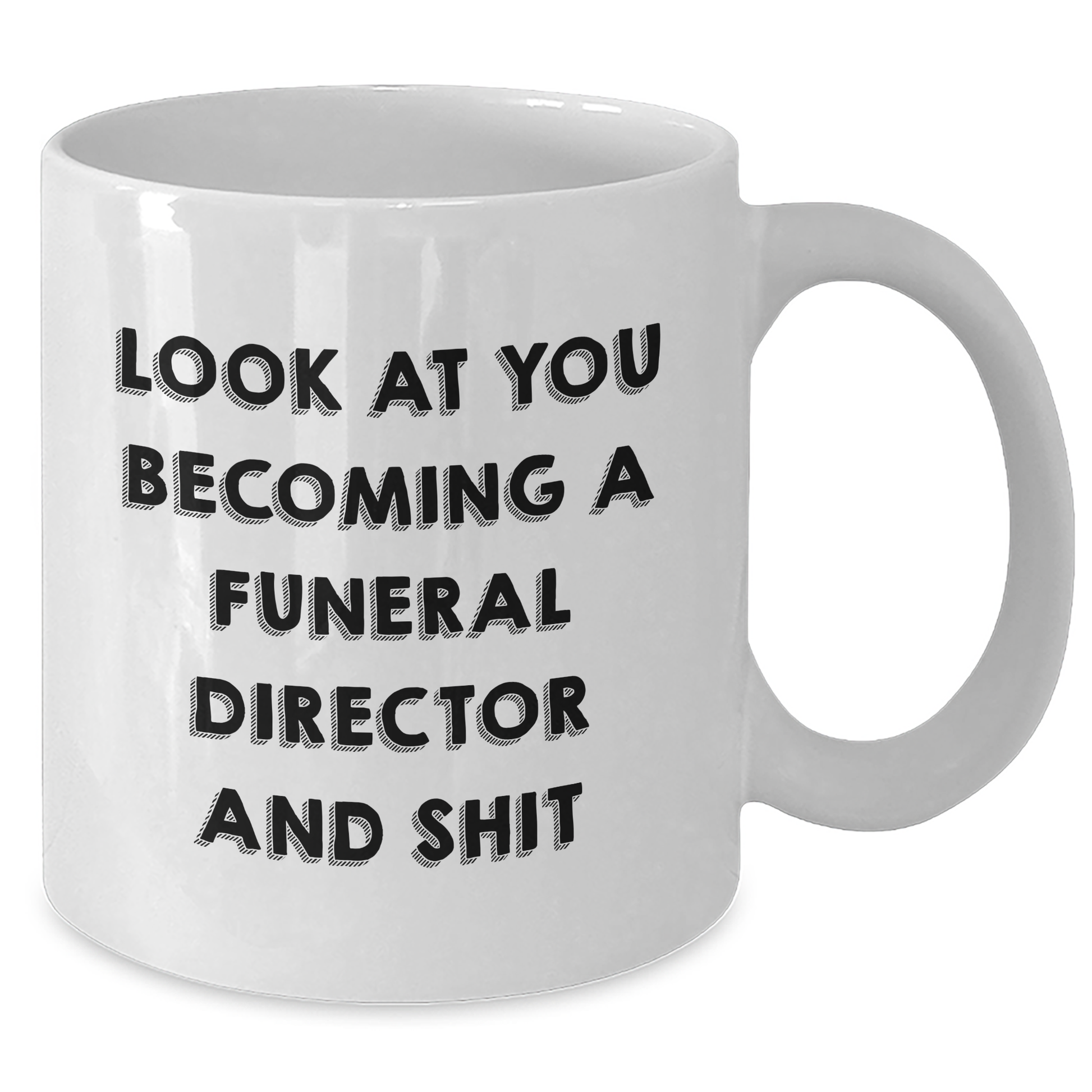 Funny Gifts for Funeral Directors from Friends - 'Look At You Becoming A Funeral Director And Shit' Quote on White Coffee Mug for Graduation - Additional