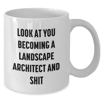 Load image into Gallery viewer, Funny Landscape Architect Gifts, White Coffee Mug for Mom&#39;s Day, &#39;Look At You Becoming A Landscape Architect And Shit&#39; Quote, Gifts from Family to Landscape Architect, Unique Gifts for Her - Additional
