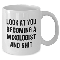 Load image into Gallery viewer, Gifts from Friends for Mixologist Graduation, 'Look At You Becoming A Mixologist And Shit', Funny White Coffee Mug, 11oz or 15oz Capacity, Ceramic, Microwave and Dishwasher Safe - Additional
