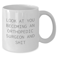 Load image into Gallery viewer, Funny Orthopedic Surgeon Gifts for Her - Look At You Becoming An Orthopedic Surgeon And Shit White Coffee Mug Gifts from Mom, Unique Mother's Day Unique Gifts for Orthopedic Surgeon - Additional
