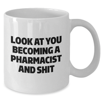 Load image into Gallery viewer, Funny Pharmacist White Coffee Mug, Gifts from Coworkers to Pharmacist, &#39;Look At You Becoming A Pharmacist And Shit&#39; for Graduation Unique Gifts - Additional
