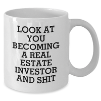 Load image into Gallery viewer, Funny Real Estate Investor Gifts for Mom - White Coffee Mug, &#39;Look At You Becoming A Real Estate Investor And Shit&#39; Quote, Gifts from Men to Women, Family and Friends for Mother&#39;s Day - Additional
