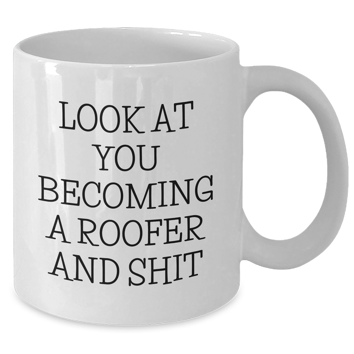 Roofer's Humorous Gift for Men, Funny White Coffee Mug for Graduation, 'Look At You Becoming A Roofer' Quote from Gifts from Family - Additional